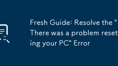 Fresh Guide: Resolve the 'There was a problem resetting your PC' Error