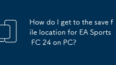 How do I get to the save file location for EA Sports FC 24 on PC?