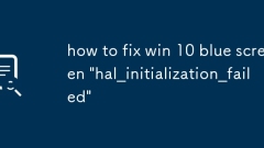 how to fix win 10 blue screen 'hal_initialization_failed'
