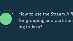 How to use the Stream API for grouping and partitioning in Java?