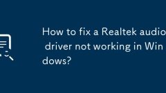 How to fix a Realtek audio driver not working in Windows?