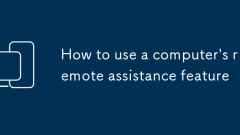 How to use a computer's remote assistance feature