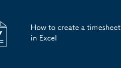 Comment créer une feuille de temps dans Excel