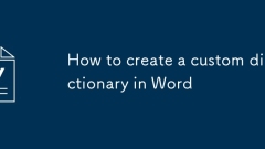 Comment créer un dictionnaire personnalisé dans Word