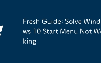 Fresh Guide: Solve Windows 10 Start Menu Not Working