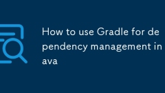 How to use Gradle for dependency management in Java