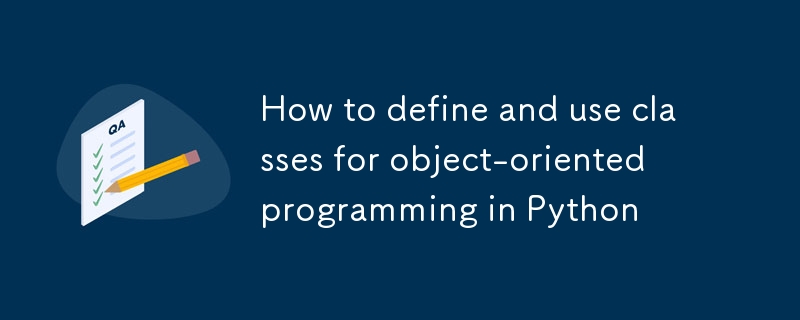 How to define and use classes for object-oriented programming in Python