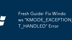 Fresh Guide: Fix Windows 'KMODE_EXCEPTION_NOT_HANDLED” Error