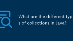 What are the different types of collections in Java?
