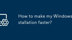 Comment rendre mon installation Windows plus rapidement?