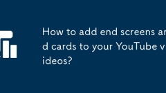 Wie füge ich Ihren YouTube -Videos Endbildschirme und Karten hinzu?