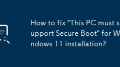 How to fix 'This PC must support Secure Boot' for Windows 11 installation?