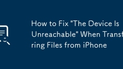 How to Fix 'The Device Is Unreachable' When Transferring Files from iPhone