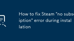 How to fix Steam 'no subscription' error during installation