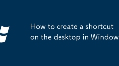 How to create a shortcut on the desktop in Windows