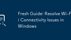 新指南:解決Windows中的Wi-Fi連接問題