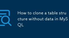 Comment cloner une structure de table sans données dans MySQL