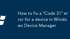 How to fix a 'Code 31' error for a device in Windows Device Manager