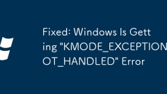 Fixed: Windows Is Getting 'KMODE_EXCEPTION_NOT_HANDLED' Error