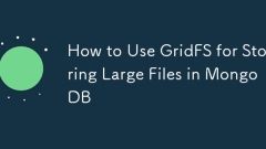 How to Use GridFS for Storing Large Files in MongoDB