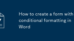 So erstellen Sie eine Form mit bedingter Formatierung in Wort