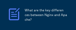 What are the key differences between Nginx and Apache?