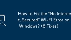 How to Fix the 'No Internet, Secured' Wi-Fi Error on Windows? (8 Fixes)
