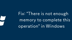 Fix: 'There is not enough memory to complete this operation' in Windows