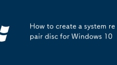 How to create a system repair disc for Windows 10