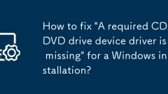 How to fix 'A required CD/DVD drive device driver is missing' for a Windows installation?