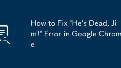 Bagaimana untuk memperbaiki 'Dia mati, Jim!' Ralat di Google Chrome