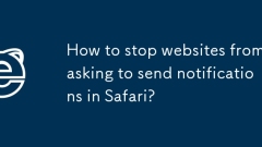 How to stop websites from asking to send notifications in Safari?