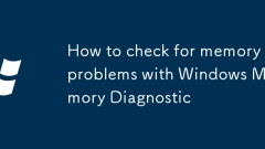 How to check for memory problems with Windows Memory Diagnostic