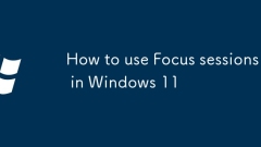 How to use Focus sessions in Windows 11