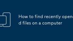 How to find recently opened files on a computer