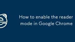 How to enable the reader mode in Google Chrome