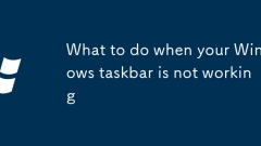 What to do when your Windows taskbar is not working