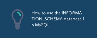 Comment utiliser la base de données Information_Schema dans MySQL