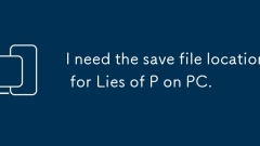 I need the save file location for Lies of P on PC.