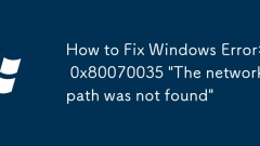 How to Fix Windows Error: 0x80070035 'The network path was not found'