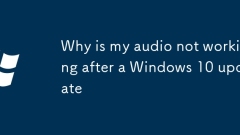 Why is my audio not working after a Windows 10 update