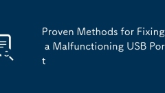 Proven Methods for Fixing a Malfunctioning USB Port