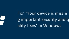 Fix: 'Your device is missing important security and quality fixes' in Windows