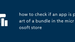 Comment vérifier si une application fait partie d'un paquet dans la boutique Microsoft