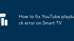 Comment réparer l'erreur de lecture YouTube sur Smart TV