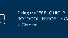Fixing the 'ERR_QUIC_PROTOCOL_ERROR' in Google Chrome