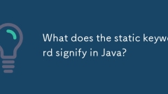 What does the static keyword signify in Java?
