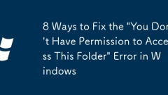 8 Ways to Fix the 'You Don't Have Permission to Access This Folder' Error in Windows