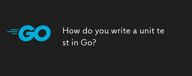 Wie schreibt man einen Unit -Test in Go?