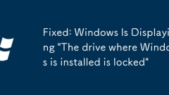 Fixed: Windows Is Displaying 'The drive where Windows is installed is locked'